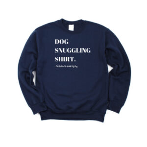 I'd Rather Be With My Dog - Unisex Snuggling Sweatshirt