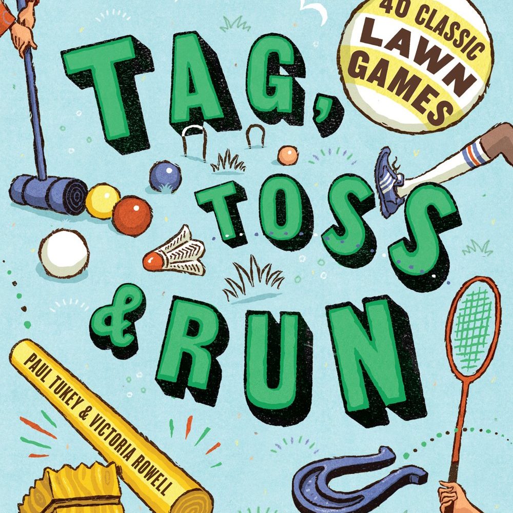 Book - Tag, Toss & Run: 40 Classic Lawn Games
