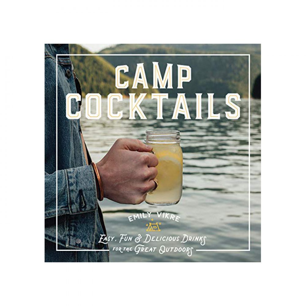 Book - Camp Cocktails: Easy, Fun, and Delicious Drinks for the Great Outdoors